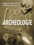 ARCHEOLOGIE - nejvýznamnější naleziště a kulturní poklady světa