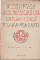 K dějinám bolševických organisací v Zakavkazsku - referát na schůzi tbiliského aktivu ...