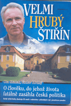 Velmi hrubý Štiřín - o člověku, do jehož života fatálně zasáhla česká politika VČ. CD