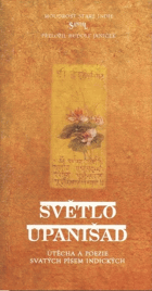 Světlo upanišad - útěcha a poezie svatých písem indických