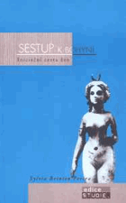Sestup k bohyni - iniciační cesta žen