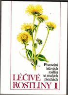 Léčivé rostliny. Pěstování léčivých rostlin na malých plochách I