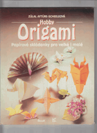 Hobby origami - papírové skládanky pro velké i malé