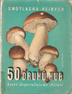 50 Padesát druhů hub, které doporučujeme sbírati.