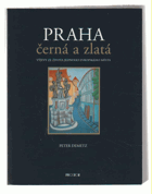Praha černá a zlatá - výjevy ze života jednoho evropského města