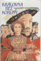 Královna bez koruny - osudy čtvrté ženy krále Jindřicha VIII