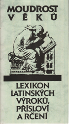 Moudrost věků. Lexikon latinských výroků, přísloví a rčení