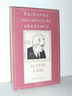 Za vědu a mír. Fil. a fys. Fil., biologie. Co je to socialist. realismus