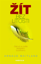 Žít bez lítosti - stárnutí ve světle tibetského buddhismu