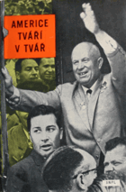 Americe tváří v tvář Vyprávění o cestě N.S. Chruščova Spojenými státy 15.-27. září ...