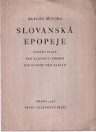 Slovanská epopeje. Epopée slave = The slavonic epopee = Die Epopöe der Slaven