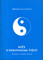Klíče k dokonalému štěstí. Taoismus v denním životě