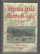 Výprava české šlechty do Itálie v letech 1551-1552. Die Reise des böhmischen Adels nach ...