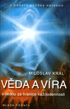Věda a víra (s vědou za hranice každodennosti)