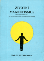 Životní magnetismus - praktická příručka ke studiu a léčbě životním magnetismem