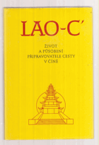 Lao-c - život a působení připravovatele cesty v Číně - přijato omilostněným a k tomu ...