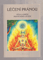 Léčení pránou - věda a umění pránického léčení