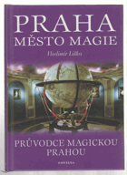 Praha - město magie - záhady a tajemství české metropole - Průvodce magickou Prahou