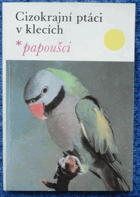 Cizokrajní ptáci v klecích - Papoušci