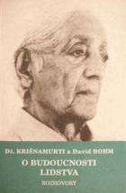 O budoucnosti lidstva Rozhovory David Bohm Džiddu Jiddu