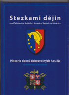 Stezkami dějin. Historie sborů dobrovolných hasičů osad Šebáňovice, Sedlečko, Strnadice, ...