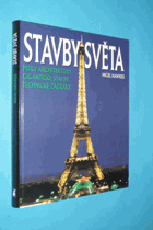 Stavby světa - perly architektury, gigantické stavby, technické zázraky