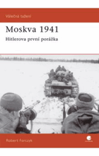 Moskva 1941. Hitlerova první porážka