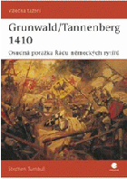 Grunwald, Tannenberg 1410 - osudná porážka Řádu německých rytířů