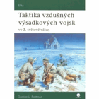 Taktika vzdušných výsadkových vojsk ve 2. světové válce VYŘAZENO Z VEŘEJNÉ KNIHOVNY!