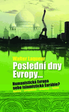 Poslední dny Evropy - humanistická Evropa nebo islamistická Eurábie? - analýza, perspektiva, ...