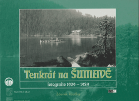 Tenkrát na Šumavě - fotografie 1929 - 1939 - Šumava