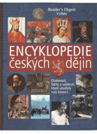 Encyklopedie českých dějin - osobnosti, fakta a události, které utvářely naši historii