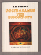 Nostradamus - vize budoucnosti - pravdivá proroctví budoucnosti