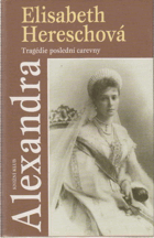 Alexandra - tragédie poslední carevny