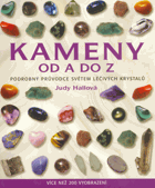 Kameny od A do Z - podrobný průvodce světem léčivých krystalů