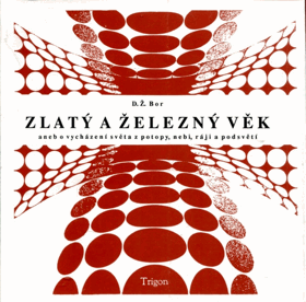 Zlatý a železný věk aneb O vycházení světa z potopy, nebi, ráji a podsvětí - sborník