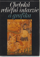 Chebská reliéfní intarzie a grafika. Katalog výstavy, Praha prosinec 1986 - únor 1987, Cheb ...