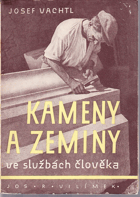 Kameny a zeminy ve službách člověka. Volné kapitoly o užitkových kamenech, píscích a ...