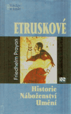 Etruskové - dějiny-náboženství-umění