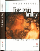 Tisíc tváří hrdiny - archetyp hrdiny v proměnách věků