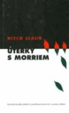 Úterky s Morriem - mladý muž, stařec a nejcennější životní lekce