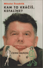 Černí baroni. V, Kam to kráčíš, Kefalíne?, aneb, Ještě máme, co jsme chtěli