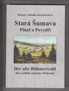 Stará Šumava - Pláně a Povydří = Der alte Böhmerwald - die Gefilde und das Widratal