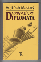 Vzpomínky diplomata - ze vzpomínek a dokumentů československého vyslance