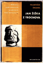 Jan Žižka z Trocnova - Život revolučního válečníka