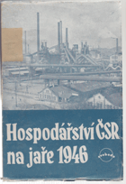 Hospodářství ČSR na jaře 1946 - sborník národohospodářských statí