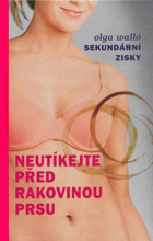 Sekundární zisky - neutíkejte před rakovinou prsu
