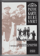 Pátou kartu bere smrt - českoslovenští parašutisté v britských battledressech 1941-1945