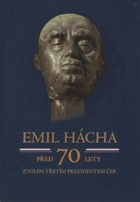 Emil Hácha - před 70 lety zvolen třetím prezidentem ČSR