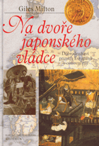 Na dvoře japonského vládce - dobrodružství prvních Evropanů v ostrovní říši